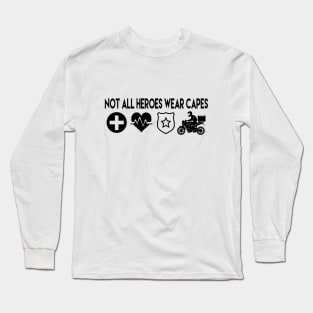 NOT ALL HEROES WEAR CAPES Long Sleeve T-Shirt